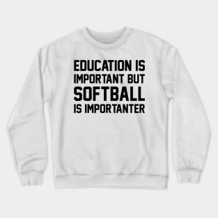 Education Is Important But Softball Is Important Crewneck Sweatshirt